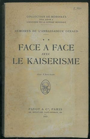 Face a face avec le Kaiserisme: mémoires de l'ambassadeur Gerard