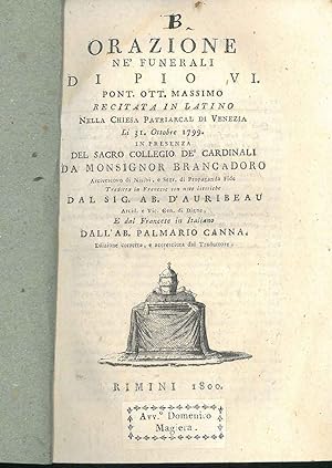 Orazione nè funerali di Pio VI (.) recitata nella chiesa Patriarcal di Venezia lì 31 Ottobre 1799...