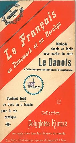 Le français en Danemark et en Norvège. Méthode simple et facile pour parler de suite le Danois à ...