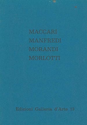 Seller image for Maccari, Manfredi, Morandi, Morlotti. Reggio Emilia, Galleria d'Arte 13, ottobre 1983 for sale by Studio Bibliografico Orfeo (ALAI - ILAB)