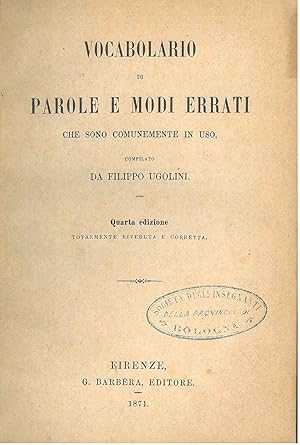 Vocabolario di parole e modi errati che sono comunemente in uso. Quarta edizione totalmente rived...