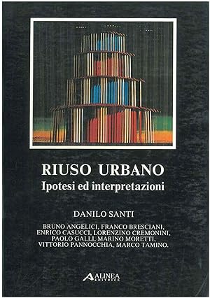 Image du vendeur pour Riuso urbano. Ipotesi ed interpretazioni mis en vente par Studio Bibliografico Orfeo (ALAI - ILAB)