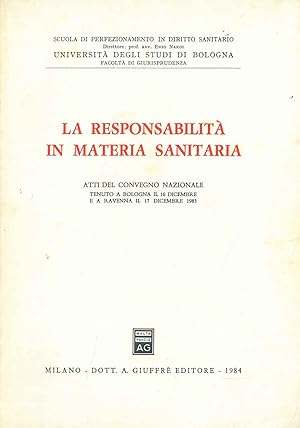 La responsabilità in materia sanitaria. Convegno: Bologna, dicembre 1983