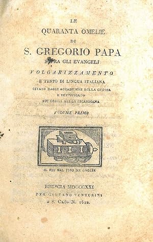 Le quaranta omelie di S. Gregorio papa sopra gli evangelj, volgarizzamento e testo di lingua ital...