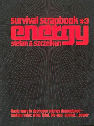 Survival Scrapbook. 3. Energy. Basic ways to decrease energy dependence - making solar, wind, tid...