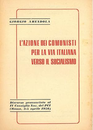 L' azione dei comunisti per la via italiana verso il socialismo. Discorso pronunciato al IV Consi...