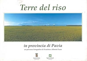 Terre del riso in provincia di Pavia. Un percorso fotografico di Evaristo e Alberto Fusar