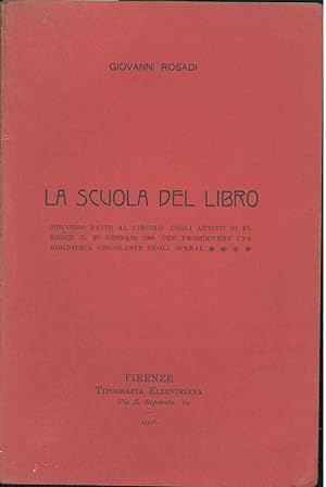 La scuola del libro. Discorso fatto al Circolo degli Artisti di Firenze per promuovere una biblio...