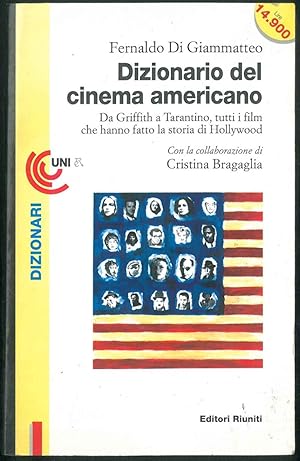 Dizionario del cinema americano. Da Griffith a Tarantino, tutti i film che hanno fatto la storia ...