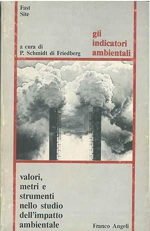 Gli indicatori ambientali: Valori, metri e strumenti nello studio dell'impatto ambientale. Atti d...