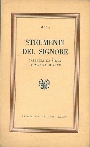 Strumenti del Signore. Caterina da Siena. Giovanna D'Arco