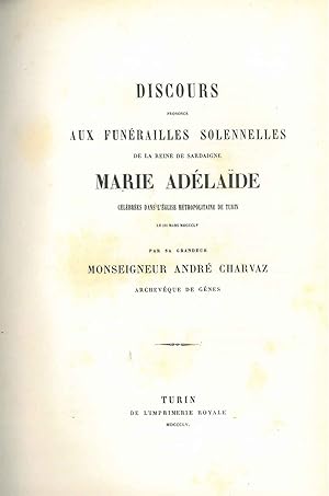 Discours aux funérailles solennelles de la reine de Sardigne Marie Adélaide célébrées dans l'égli...