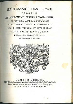Baltassaris Castilionii elogium ab Hieronymo Ferrio Longianensi in Pontificia academia ferrianens...