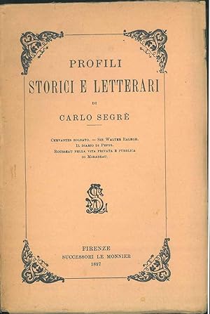 Profili storici e letterari di Carlo Segré. Cervantes soldato; Sir Walter Relegh; Il diario di Pe...