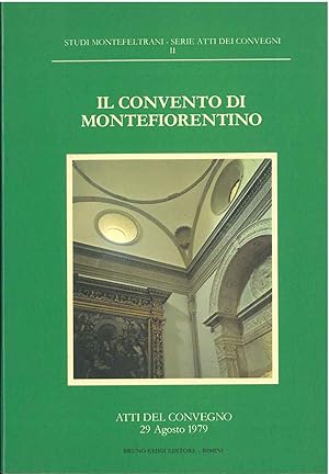 Il convento di Montefiorentino. Atti del convegno