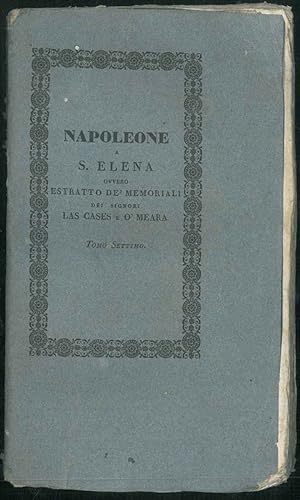 Napoleone a S. Elena ovvero Estratto de' memoriali de' signori Las Cases e O'Meara volgarizzati c...