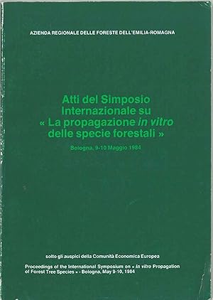 Atti del Simposio Internazionale su "La propagazione in vitro delle specie forestali". Bologna, m...