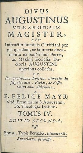 Divus Augustinus Vitae spiritualis magister seu introductio hominis Christiani per pia quaedam, a...