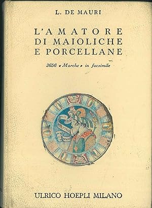 Bild des Verkufers fr L' amatore di maioliche e porcellane. Notizie storiche ed artistiche su tutte le fabbriche di maioliche e porcellane. Ristampa parziale della terza edizione zum Verkauf von Studio Bibliografico Orfeo (ALAI - ILAB)