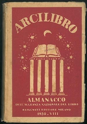 Arcilibro. Vita e opere degli italiani nell'anno settimo (1930)