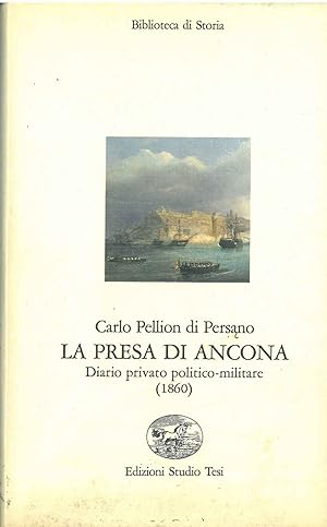 La presa di Ancona. Diario privato politico-militare (1860) A cura di E. Ferrante Prefazione di R...