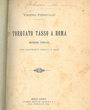 Torquato Tasso a Roma. Ricerche storiche con documenti inediti e rari