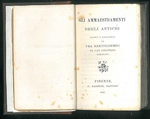 Gli ammaestramenti degli antichi raccolti e volgarizzati per Fra Bartolomeo da S. Concordio Domen...