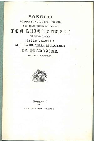 Sonetti dedicati al merito esimio del molto reverendo signore Don Luigi Angeli di Garfagnana sacr...