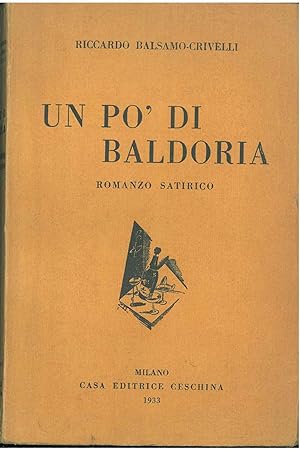 Bild des Verkufers fr Un p di baldoria. Romanzo satirico zum Verkauf von Studio Bibliografico Orfeo (ALAI - ILAB)