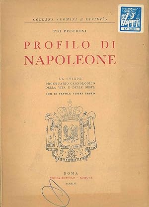 Immagine del venditore per Profilo di Napoleone. La stirpe prontuario cronologico della vita e delle gesta venduto da Studio Bibliografico Orfeo (ALAI - ILAB)
