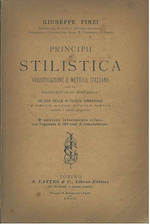 Principii di stilistica. Versificazione e metrica italiana con un dizionarietto de' modi errati a...