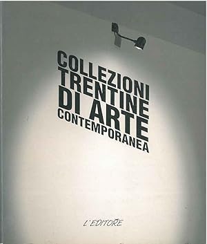 Bild des Verkufers fr Collezioni trentine di arte contemporanea zum Verkauf von Studio Bibliografico Orfeo (ALAI - ILAB)
