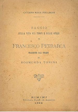 Saggio sulla vita sui tempi e sulle opere di Francesco Petrarca Traduzione dall'inglese di R. Tonini
