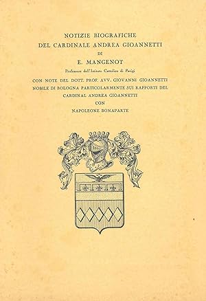 Notizie biografiche del Cardinale Andrea Gioannetti. con note di. Giovanni Gioannetti. particolar...