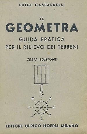 Il geometra. Guida pratica per il rilievo dei terreni. Sesta edizione