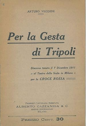 Per la Gesta di Tripoli. Discorso tenuto il 7 dicembre 1911 per la Croce Rossa