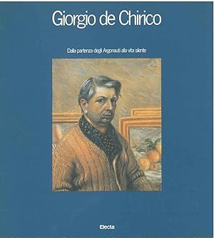 Giorgio de Chirico. Dalla partenza degli Argonauti alla vita silente