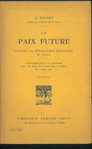 La paix future : d'aprés la revolution francaise et Kant
