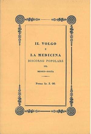 Il volgo e la medicina. Discorso popolare del medico-poeta. Milano, 1840, ma