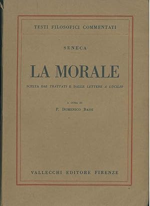 La morale. Scelta dai trattati e dalle Lettere a Lucilio A cura di P. Domenico Bassi