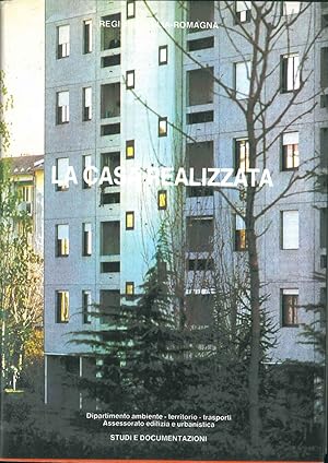 La casa realizzata. Interventi e costi dell'edilizia sovvenzionata nel Piano decennale (Emilia Ro...