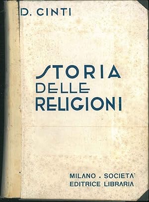 Storia delle religioni. I culti di tutti i popoli antichi e moderni. Mitologie, dottrine, riti, u...