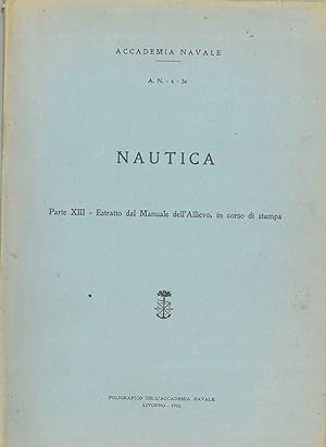 Nautica. Parte XIII - Estratto dal manuale dell'allievo, in corso di stampa