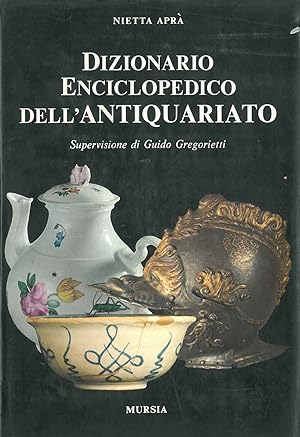 Dizionario enciclopedico dell'antiquariato Supervisione di G. Gregorietti
