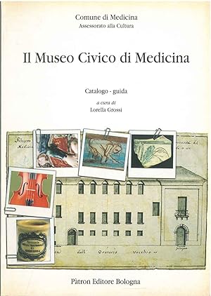 Il Museo Civico di Medicina. Catalogo - guida A cura di Lorella Grossi