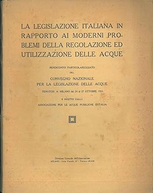 La legislazione italiana in rapporto ai moderni problemi della regolazione ed utilizzazione delle...