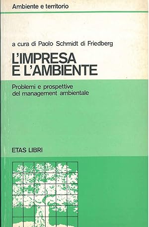 L' impresa e l'ambiente. Problemi e prospettive del management ambientale