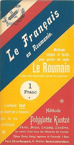 Le français en Roumanie. Méthode simple et facile pour parler de suite le Roumain à l'aide d'une ...