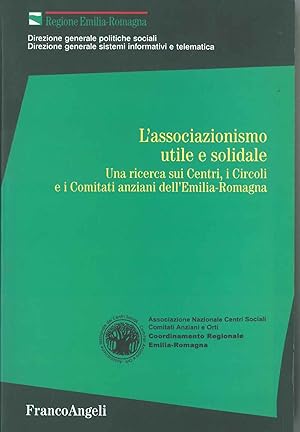 L' associazionismo utile e solidale. Una ricerca sui centri, i circoli, e i comitati anziani dell...