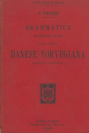 Grammatica ed esercizi pratici della lingua danese-norvegiana con un supplemento contenente le pr...